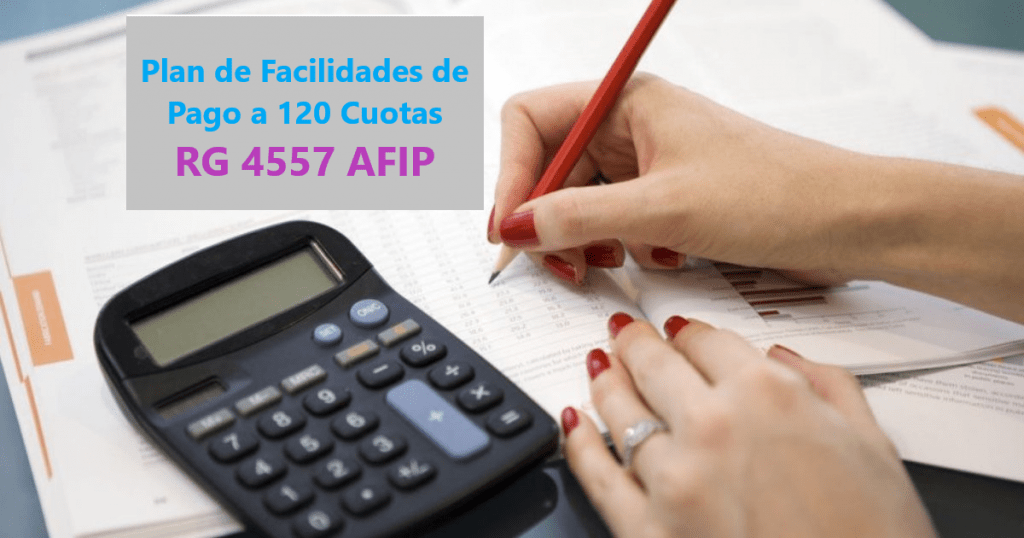 plan a 120 cuotas afip rg 4557