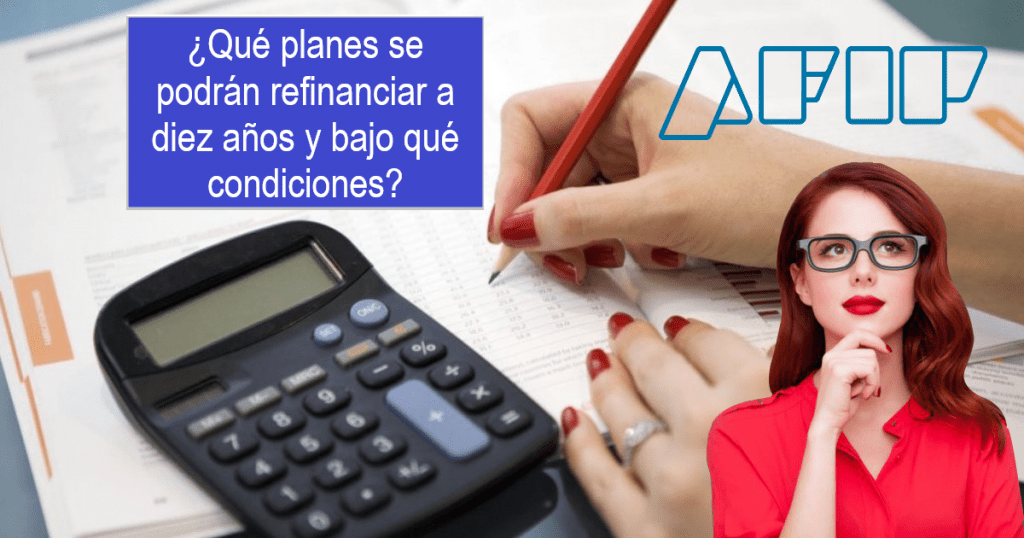 ¿Qué planes se podrán refinanciar a diez años y bajo qué condiciones?