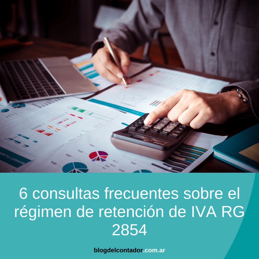 6 consultas frecuentes sobre el régimen de retención de IVA RG 2854