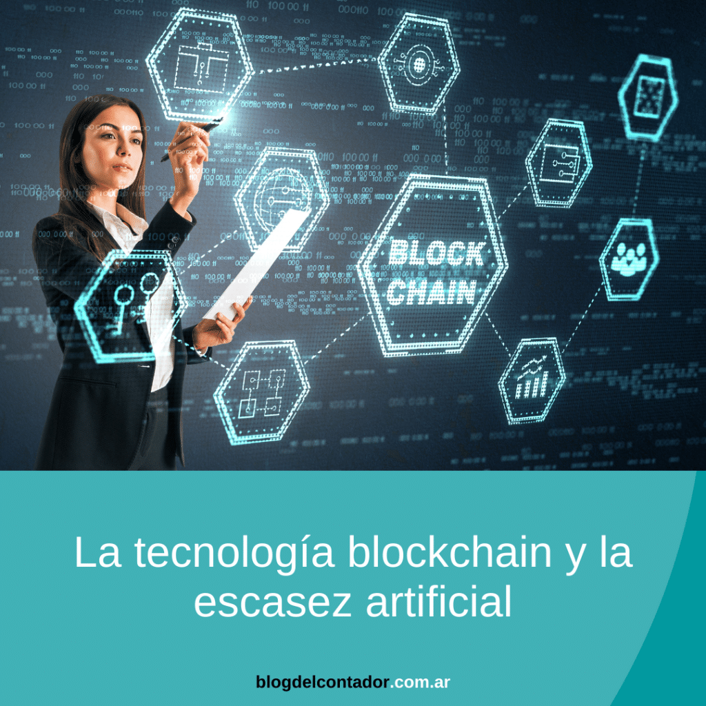 La tecnología blockchain y la escasez artificial