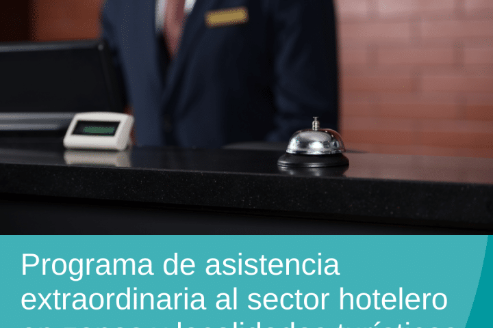 Programa de asistencia extraordinaria al sector hotelero en zonas y localidades turísticas afectadas