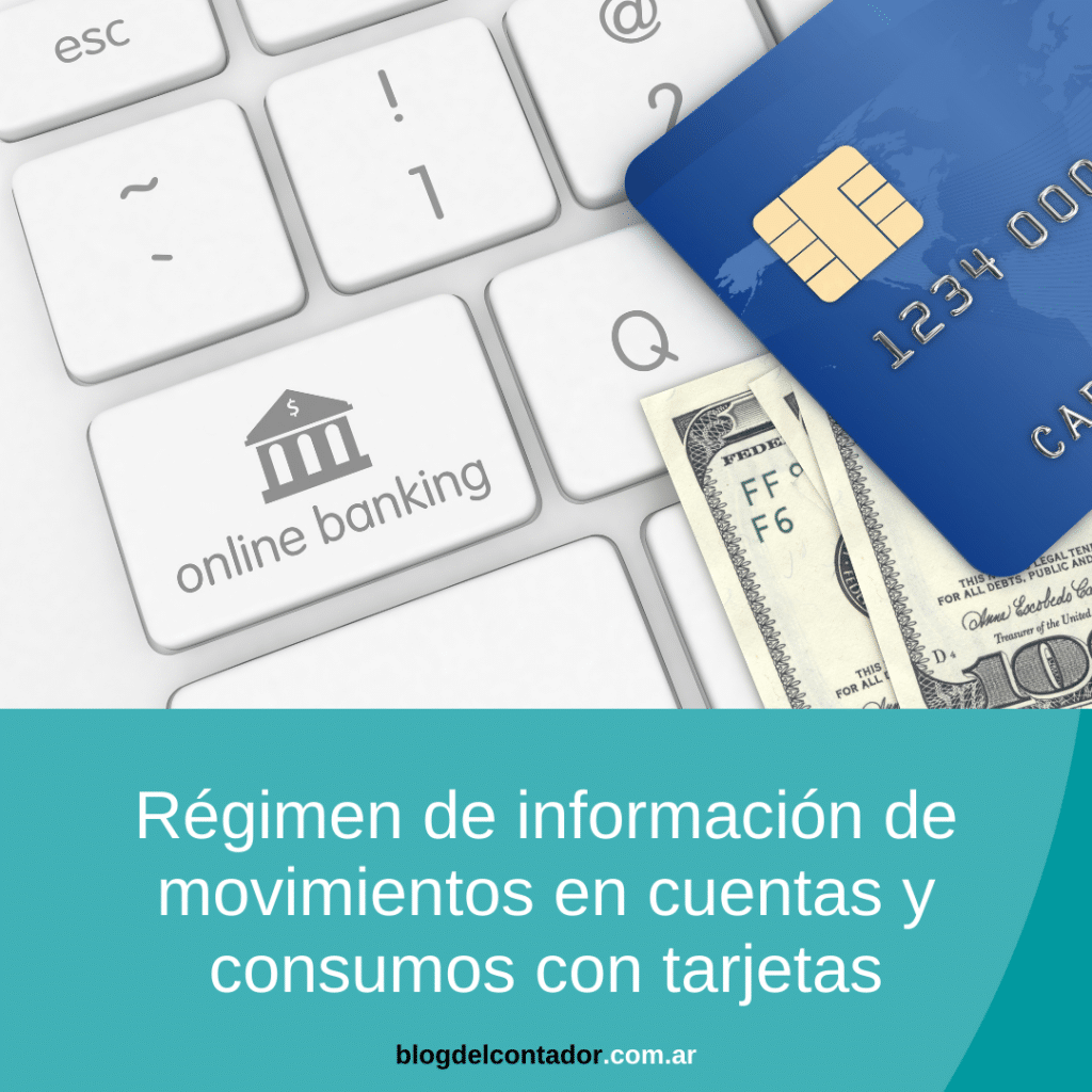 Régimen de información de movimientos en cuentas y consumos con tarjetas