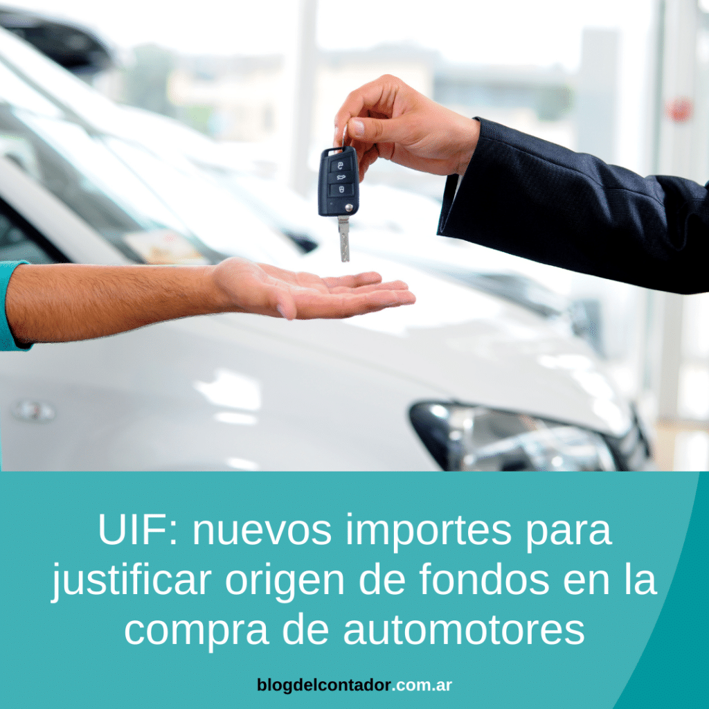 UIF nuevos importes para justificar origen de fondos en la compra de automotores