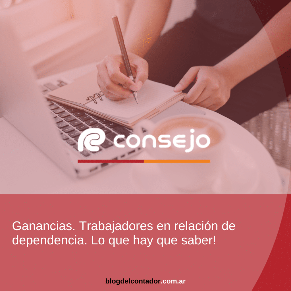 Ganancias. Trabajadores en relación de dependencia. Lo que hay que saber!