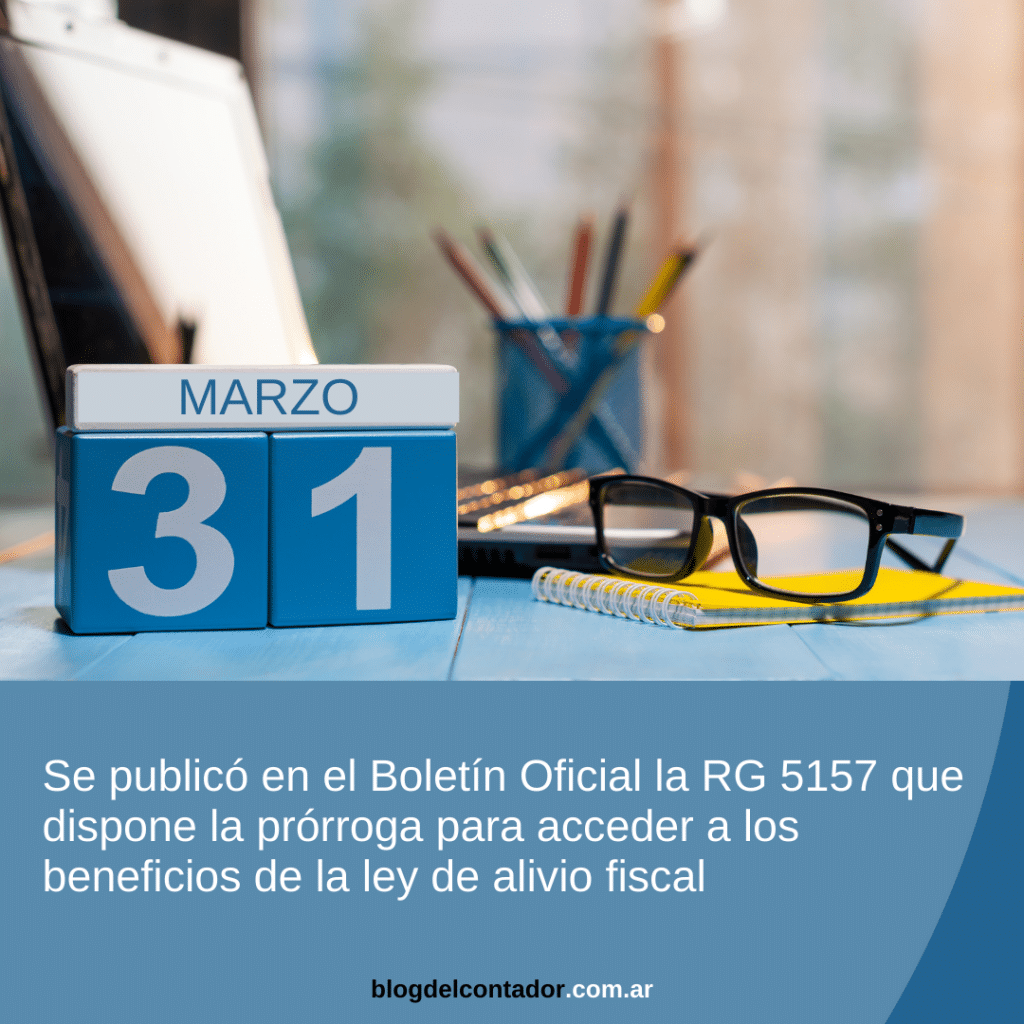 Se publicó en el Boletín Oficial la RG 5157 que dispone la prórroga para acceder a los beneficios de la ley de alivio fiscal