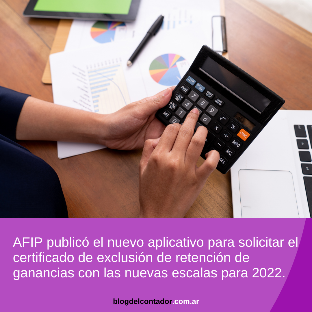AFIP oficializó la escala de Ganancias 2022 para sociedades y actualizó el aplicativo para solicitar el certificado de exclusión de retención