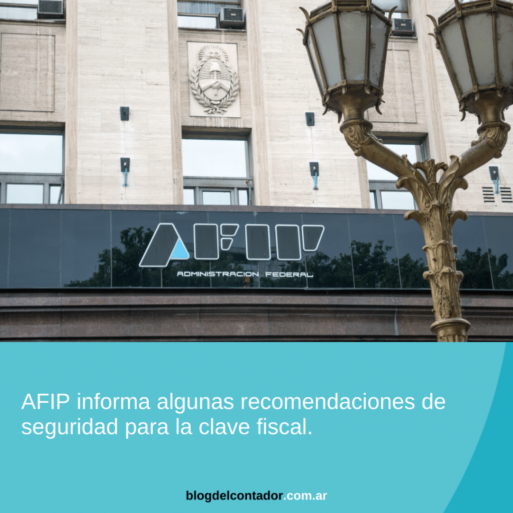 AFIP recuerda algunas recomendaciones de seguridad para la clave fiscal