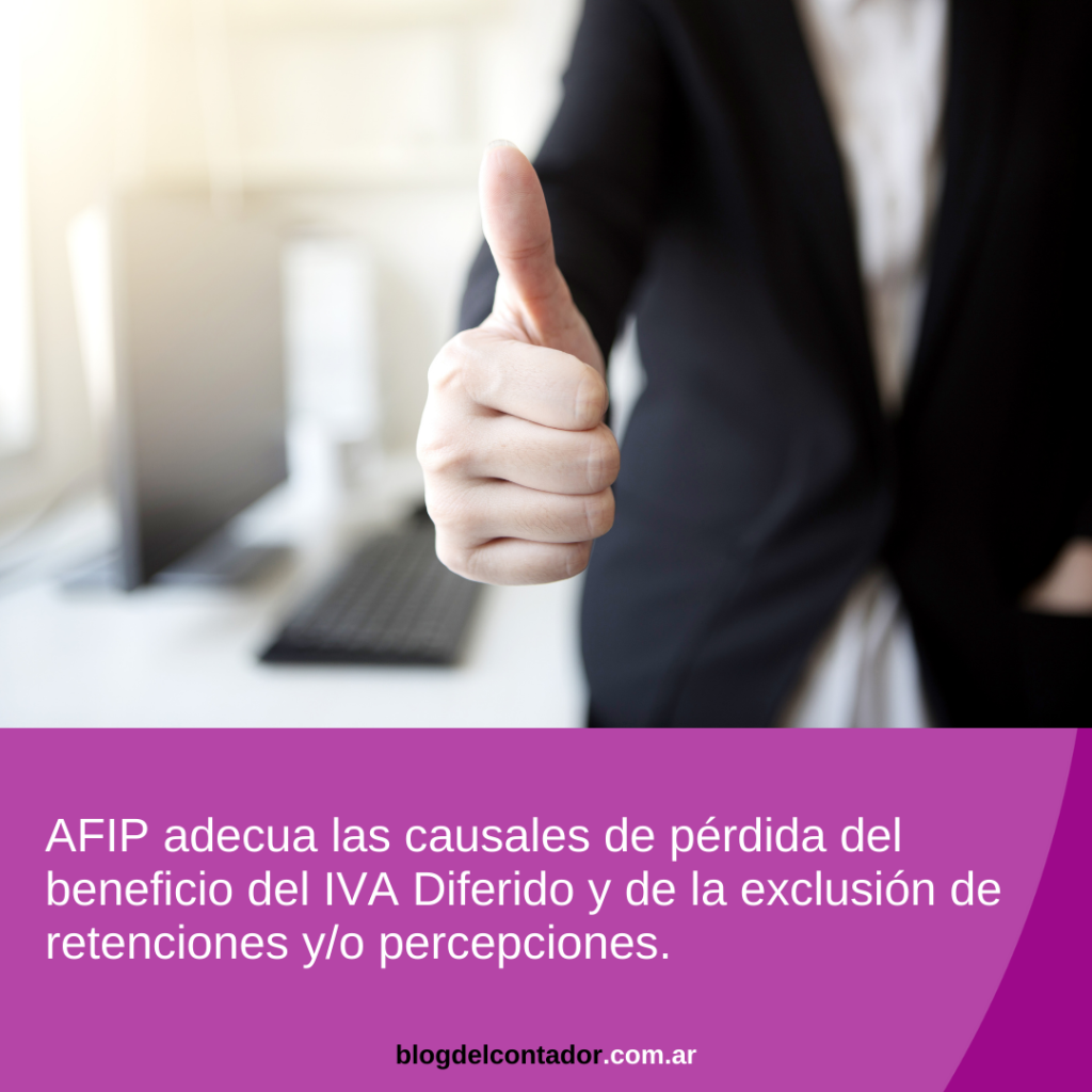 IVA Diferido y exclusión de retenciones/percepciones: AFIP simplifica causales de caída de los beneficios