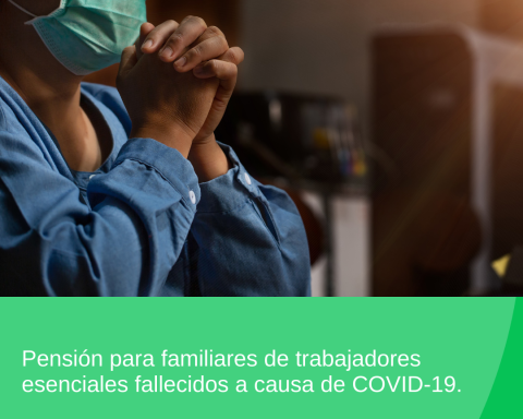 Pensión para familiares de trabajadores esenciales fallecidos a causa de COVID-19