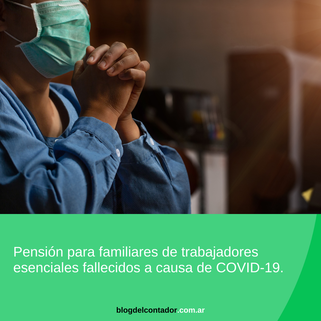 Pensión para familiares de trabajadores esenciales fallecidos a causa de COVID-19