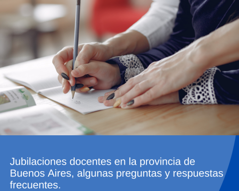 Jubilaciones docentes en la provincia de Buenos Aires, algunas preguntas y respuestas frecuentes.