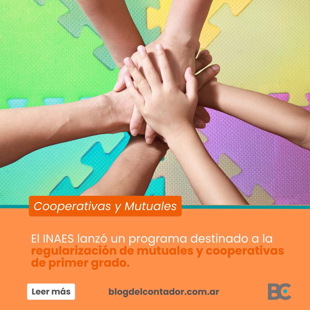 Cooperativas y Mutuales: INAES lanzó programa destinado a la regularización de entidades de primer grado