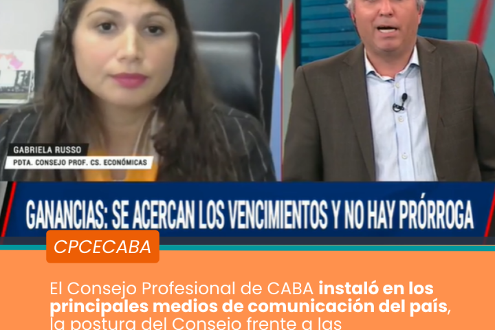 Defensa de la profesión: además de los pedidos de prórroga a AFIP, el CPCECABA alzó la voz en los principales medios de comunicación
