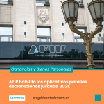 Ganancias y Bienes Personales 2021: AFIP habilitó los aplicativos y habría prórroga hasta fines de junio