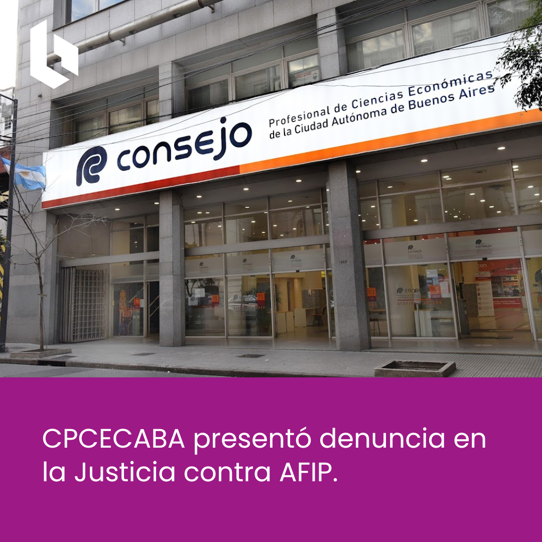 El CPCECABA presentó denuncia en la Justicia contra AFIP por incumplimiento de la medida precautelar