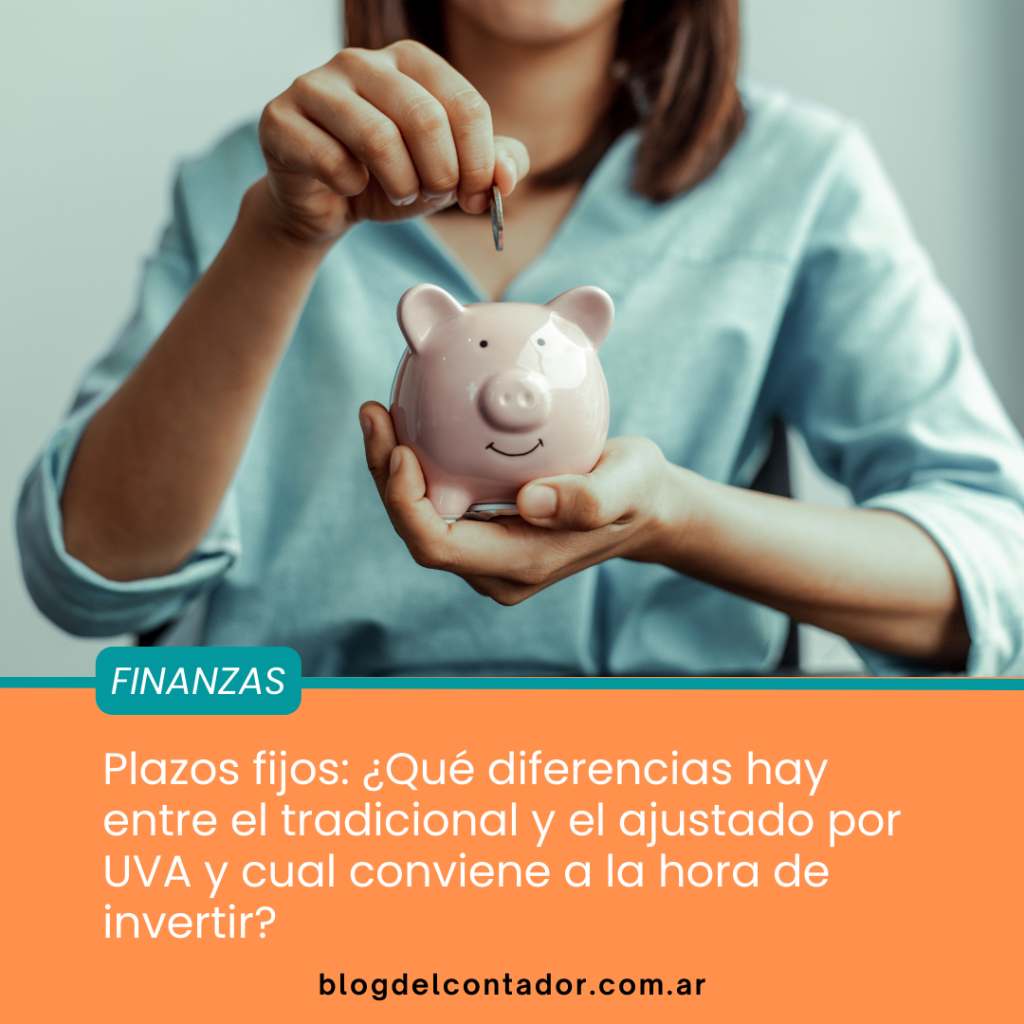 Plazo fijo tradicional y plazo fijo UVA: ¿Qué tenemos que tener en cuenta?