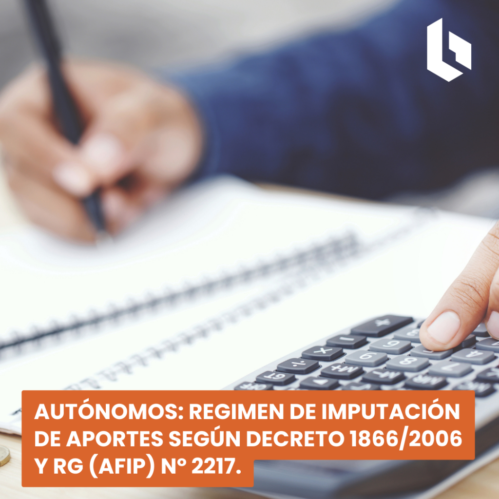 autónomos: REGIMEN DE IMPUTACIÓN DE APORTES según DECRETO 1866/2006 Y RG (AFIP) Nº 2217.