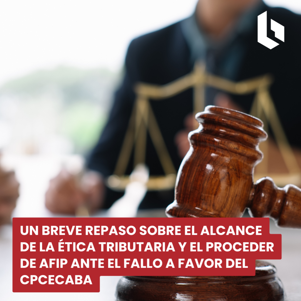 un breve repaso sobre el alcance de la ética tributaria y el proceder de afip ante el fallo a favor del cpcecaba