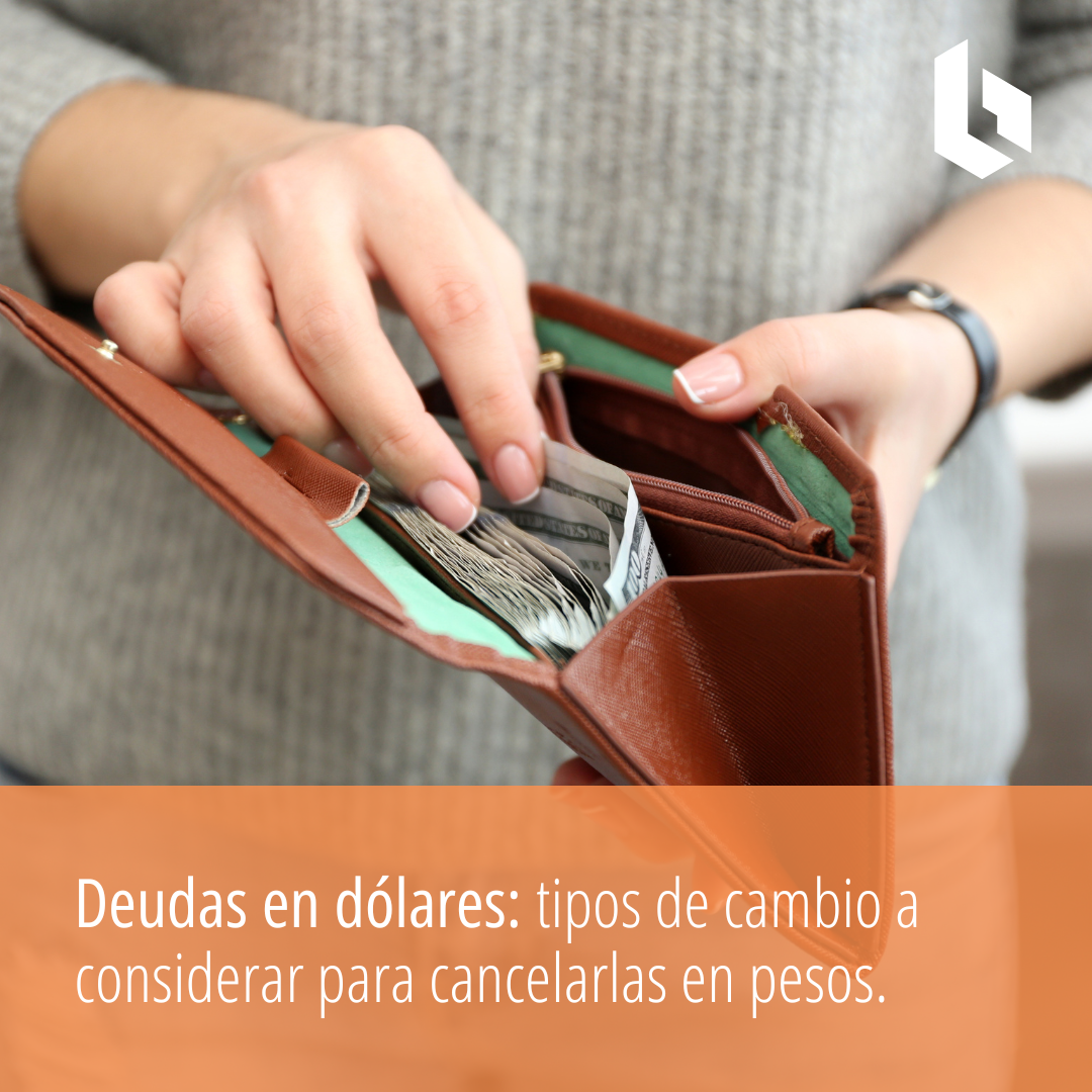 Deudas en dólares: tipos de cambio a considerar para cancelarlas en pesos.