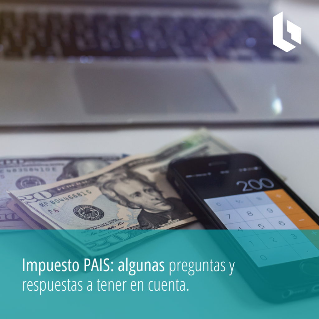 Impuesto PAIS: algunas preguntas y respuestas a tener en cuenta.