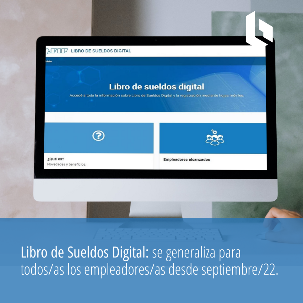 Libro de Sueldos Digital: se generaliza para todos/as los empleadores/as desde septiembre/22.