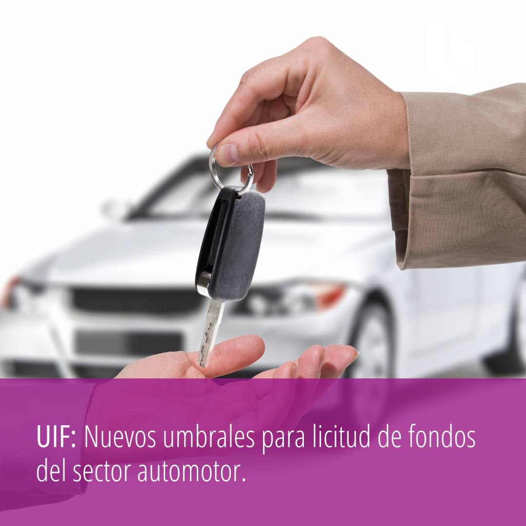 UIF: Nuevos umbrales para licitud de fondos del sector automotor.