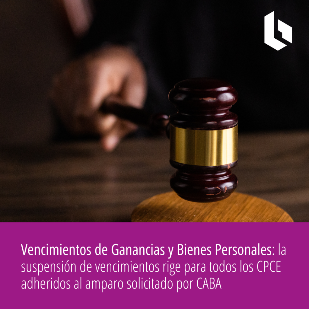 Vencimientos de Ganancias y Bienes Personales: la suspensión de vencimientos rige para todos los CPCE adheridos al amparo solicitado por CABA