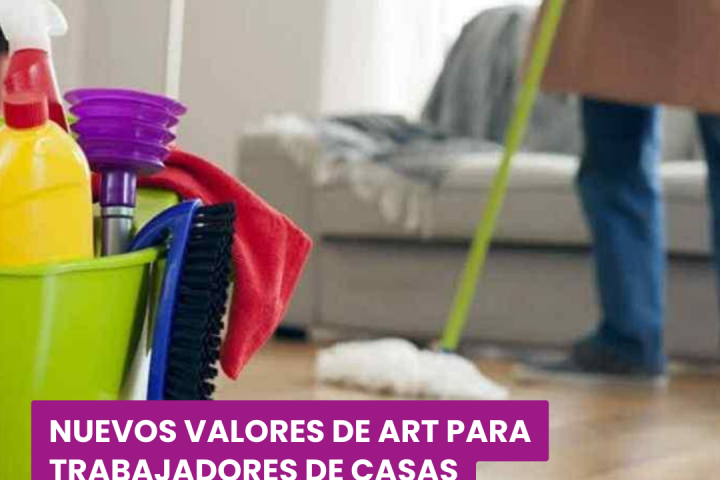 nuevos valores de art para trabajadores de casas particulares